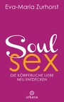 Soulsex - Die körperliche Liebe neu entdecken -