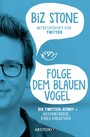 Folge dem blauen Vogel - Die Twitter-Story - Bekenntnisse eines Kreativen