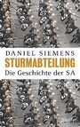 Sturmabteilung - Die Geschichte der SA - Mit zahlreichen Abbildungen