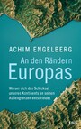 An den Rändern Europas - Warum sich das Schicksal unseres Kontinents an seinen Außengrenzen entscheidet