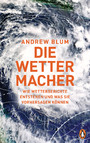 Die Wettermacher - Wie Wetterberichte entstehen und was sie vorhersagen können