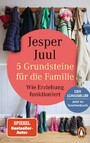 5 Grundsteine für die Familie - Wie Erziehung funktioniert