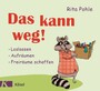 Das kann weg! - Loslassen - Aufräumen - Freiräume schaffen