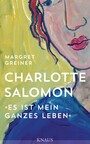 Charlotte Salomon - 'Es ist mein ganzes Leben'