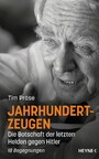 Jahrhundertzeugen - Die Botschaft der letzten Helden gegen Hitler. 18 Begegnungen