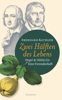 Zwei Hälften des Lebens. - Hegel und Hölderlin. Eine Freundschaft