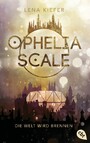 Ophelia Scale - Die Welt wird brennen - Ausgezeichnet mit dem Lovelybooks Leserpreis 2019: Deutsches Debüt