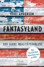 Fantasyland - 500 Jahre Realitätsverlust - Die Geschichte Amerikas neu erzählt