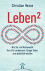 Leben² - Wie Sie mit Mathematik Ihre Ehe verbessern, länger leben und glücklich werden