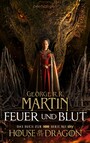 Feuer und Blut - Erstes Buch - Aufstieg und Fall des Hauses Targaryen von Westeros - Als »House of the Dragon« von HBO verfilmt - ab jetzt auf Amazon Prime und Sky TV!