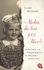 'Alodia, du bist jetzt Alice!' - Kinderraub und Zwangsadoption im Nationalsozialismus