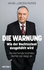 Die Warnung - Wie der Rechtsstaat ausgehöhlt wird. Deutschlands höchster Richter a.D. klagt an