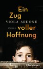 Ein Zug voller Hoffnung - Roman ? Der preisgekrönte Bestseller aus Italien