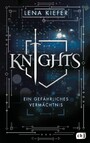 Knights - Ein gefährliches Vermächtnis - Auftakt der packenden Urban-Fantasy-Trilogie der Spiegel-Bestsellerautorin