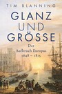 Glanz und Größe - Der Aufbruch Europas 1648 - 1815 - Mit 30 zum Teil farbigen Abbildungen