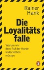 Die Loyalitätsfalle - Warum wir dem Ruf der Horde widerstehen müssen