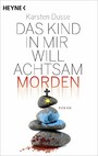 Das Kind in mir will achtsam morden - Roman