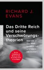 Das Dritte Reich und seine Verschwörungstheorien - Wer sie in die Welt gesetzt hat und wem sie nutzen - Von den »Protokollen der Weisen von Zion« bis zu Hitlers Flucht aus dem Bunker