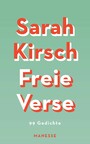 Freie Verse - 99 Gedichte - Mit 19 bislang unveröffentlichten Gedichten