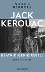 Jack Kerouac: Beatnik, Genie, Rebell - Die Biografie