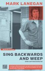 Sing backwards and weep - Eine Autobiografie