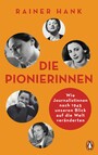 Die Pionierinnen - Wie Journalistinnen nach 1945 unseren Blick auf die Welt veränderten