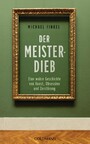 Der Meisterdieb - Eine wahre Geschichte von Kunst, Obsession und Zerstörung