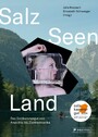 Salz Seen Land - Das Salzkammergut von Anarchie bis Ziehharmonika - Das Buch zur Kulturhauptstadt Europas Bad Ischl Salzkammergut 2024