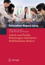 Fehlzeiten-Report 2009 - Arbeit und Psyche: Belastungen reduzieren - Wohlbefinden fördern