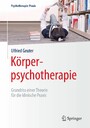 Körperpsychotherapie - Grundriss einer Theorie für die klinische Praxis