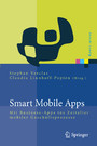 Smart Mobile Apps - Mit Business-Apps ins Zeitalter mobiler Geschäftsprozesse