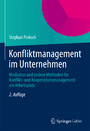 Konfliktmanagement im Unternehmen - Mediation und andere Methoden für Konflikt- und Kooperationsmanagement am Arbeitsplatz