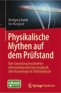 Physikalische Mythen auf dem Prüfstand - Eine Sammlung begründeter Alternativtheorien von Geophysik über Kosmologie bis Teilchenphysik