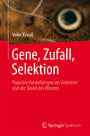 Gene, Zufall, Selektion - Populäre Vorstellungen zur Evolution und der Stand des Wissens