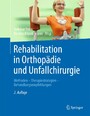 Rehabilitation in Orthopädie und Unfallchirurgie - Methoden - Therapiestrategien - Behandlungsempfehlungen