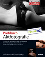 Profibuch Aktfotografie - Aktfotografie im Heimstudio und outdoor