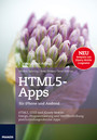 HTML5-Apps für iPhone und Android - HTML5, CSS3 und jQuery Mobile: Design, Programmierung und Veröffentlichung plattformübergreifender Apps