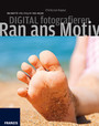 Digital fotografieren - Ran ans Motiv - Das Buch für alle, die gute Fotos mögen