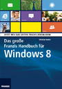 Das große Franzis Handbuch für Windows 8 - Jetzt neu: 640 Seiten Praxis-Know-How