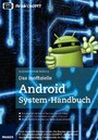 Das inoffizielle Android System-Handbuch - Dem Android-System unter die Haube geschaut! In Zusammenarbeit mit AndroidPIT, der größten deutschsprachigen Community zu Android
