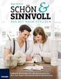 Schön & Sinnvoll: aus alt mach stylisch! - Exklusive Anleitungen für edle Designstücke aus Holz, Seil, Papier und anderen Gebrauchtmaterialien