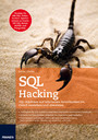 SQL Hacking - SQL-Injektion auf relationale Datenbanken im  Detail verstehen und abwehren.