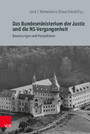 Das Bundesministerium der Justiz und die NS-Vergangenheit - Bewertungen und Perspektiven