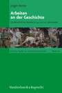 Arbeiten an der Geschichte - Gesellschaftlicher Wandel im 19. und 20. Jahrhundert