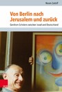 Von Berlin nach Jerusalem und zurück - Gershom Scholem zwischen Israel und Deutschland