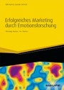 Erfolgreiches Marketing durch Emotionsforschung - Messung, Analyse, Best Practice
