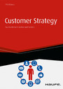 Customer Strategy - Aus Kundensicht denken und handeln - inkl. Arbeitshilfen online - Aus Kundensicht denken und handeln