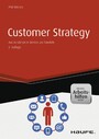 Customer Strategy - inkl. Arbeitshilfen online - Aus Kundensicht denken und handeln