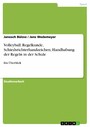 Volleyball: Regelkunde, Schiedsrichterhandzeichen, Handhabung der Regeln in der Schule - Ein Überblick