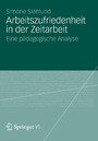 Arbeitszufriedenheit in der Zeitarbeit - Eine pädagogische Analyse